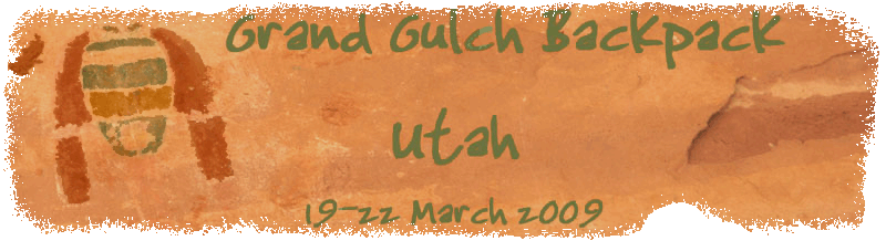 Grand Gulch Backpack, Utah - March 2009